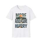 More Adventure Less Hurry T-Shirt