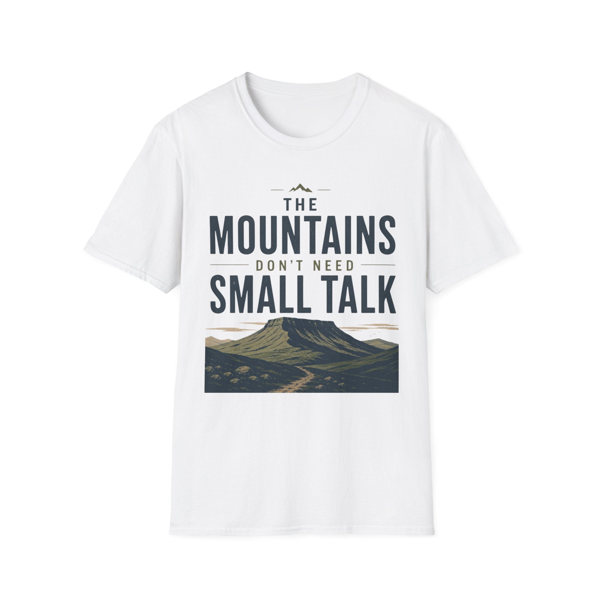 The Mountains Don't Need Small Talk T-Shirt
