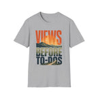 Views Before To-Dos T-Shirt