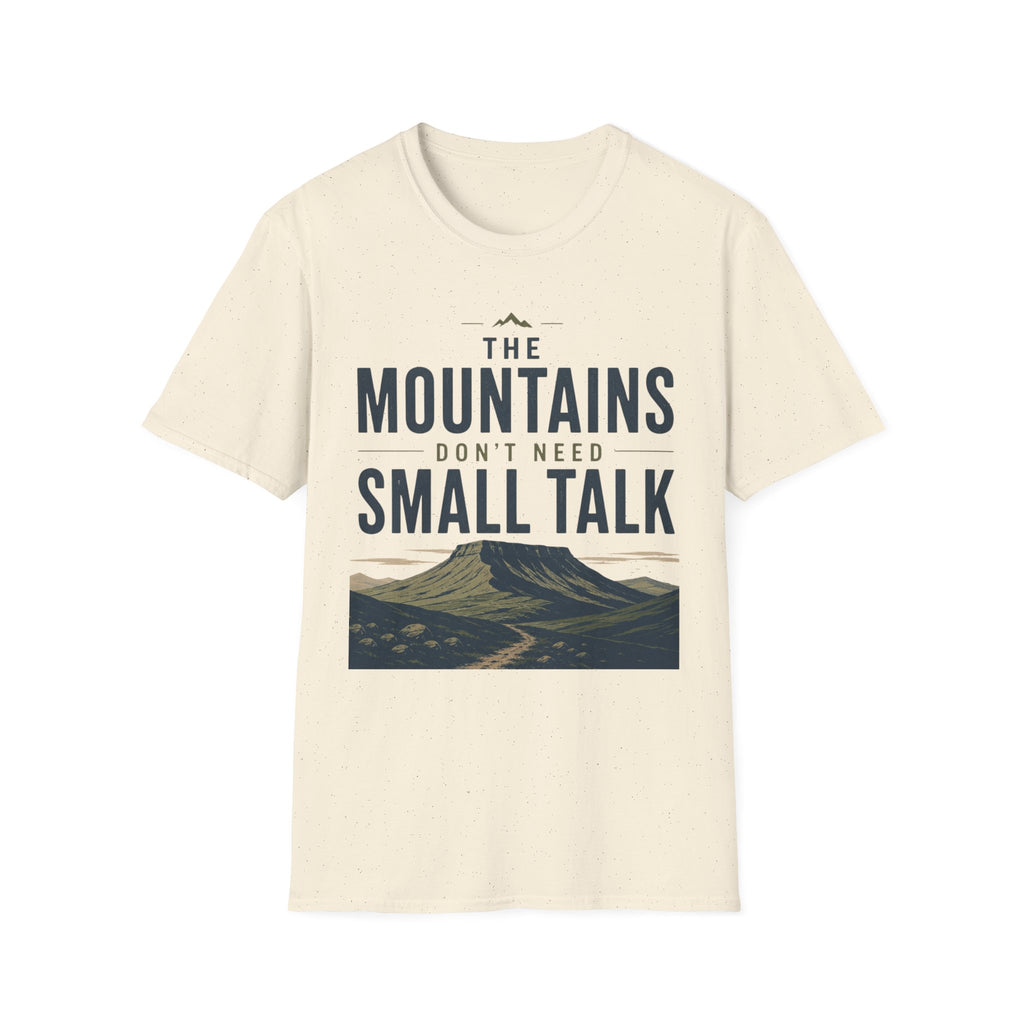 The Mountains Don't Need Small Talk T-Shirt