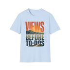 Views Before To-Dos T-Shirt
