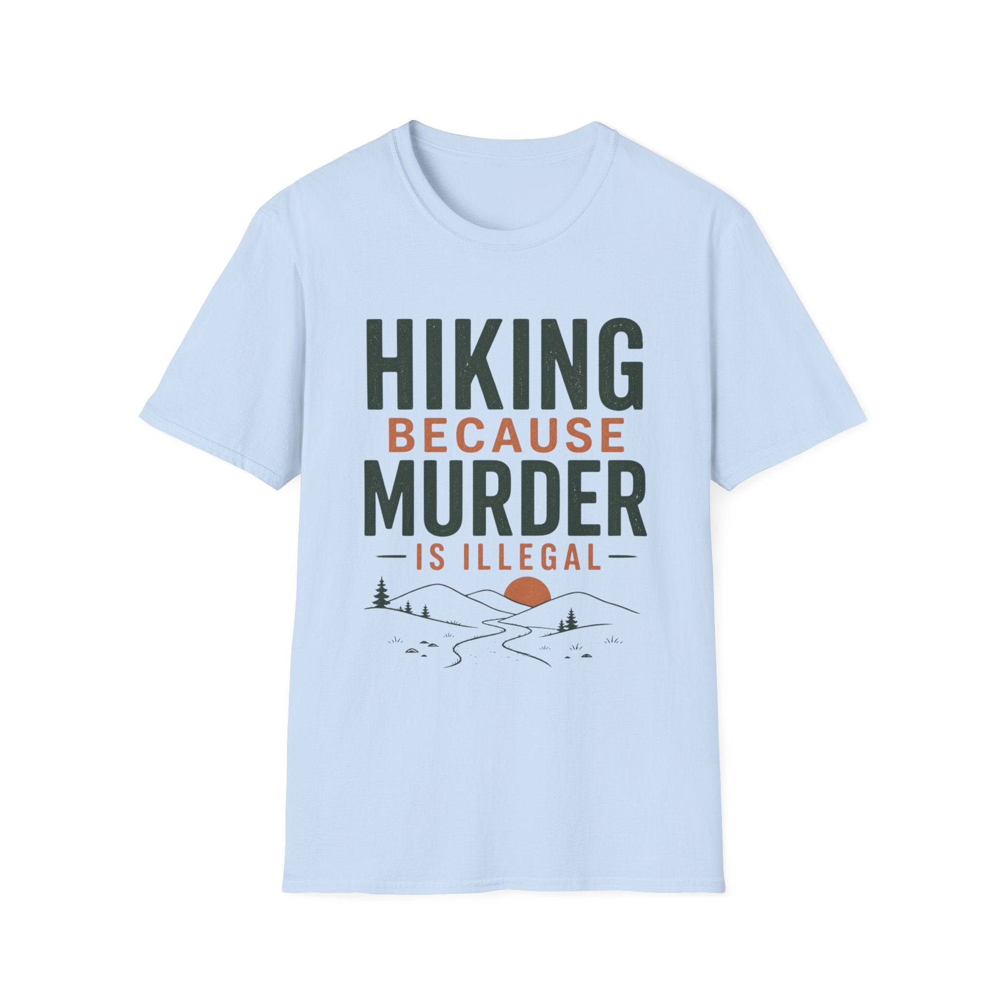 Hiking Because Murder is Illegal T-Shirt
