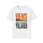Views Before To-Dos T-Shirt