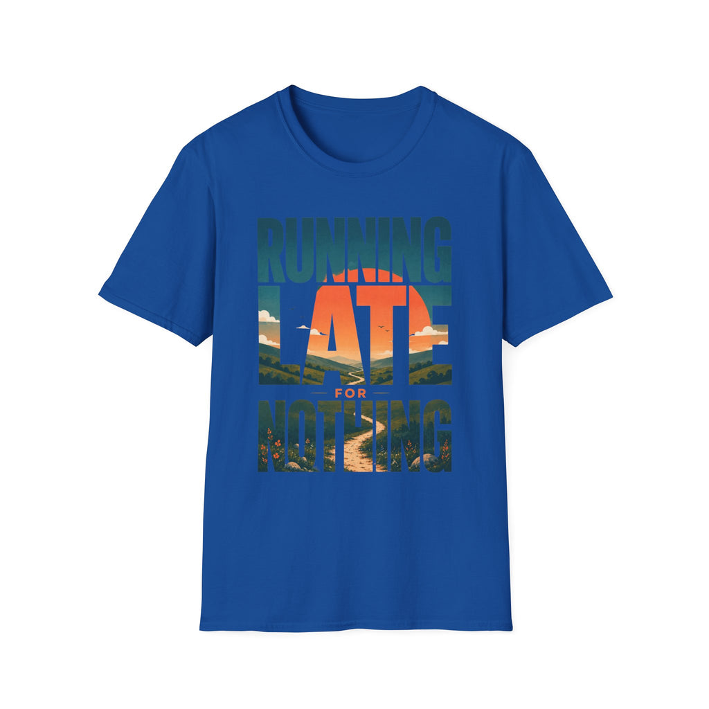 Running Late For Nothing T-Shirt