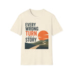 Every Wrong Turn Has a Story T-Shirt