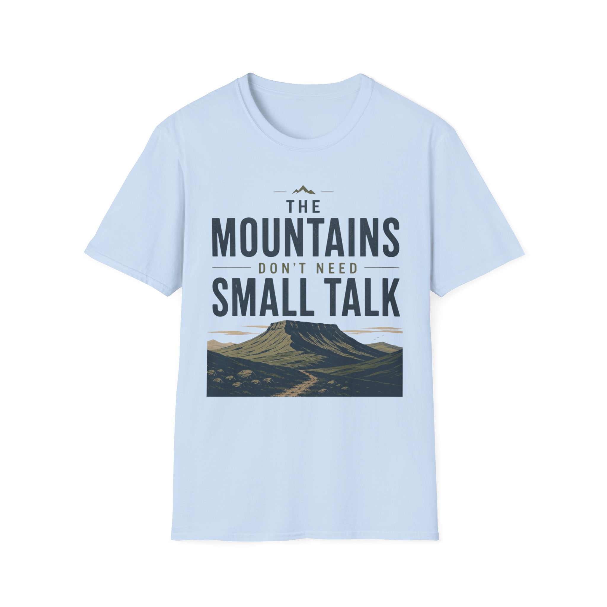The Mountains Don't Need Small Talk T-Shirt