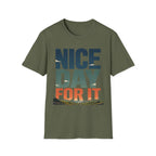 Nice Day For It T-Shirt