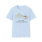 This And a Cup of Coffee T-Shirt