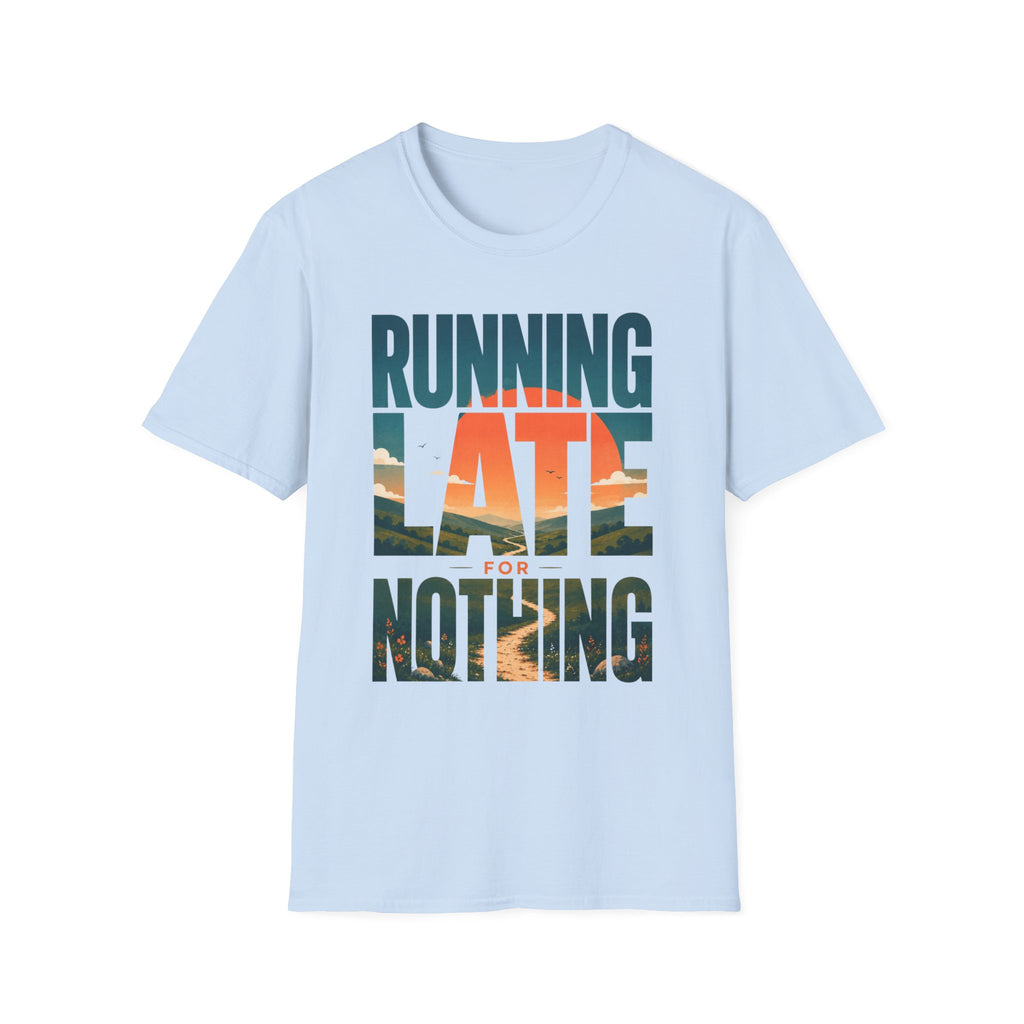 Running Late For Nothing T-Shirt