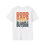 Good Days Start Outside (Back) T-Shirt