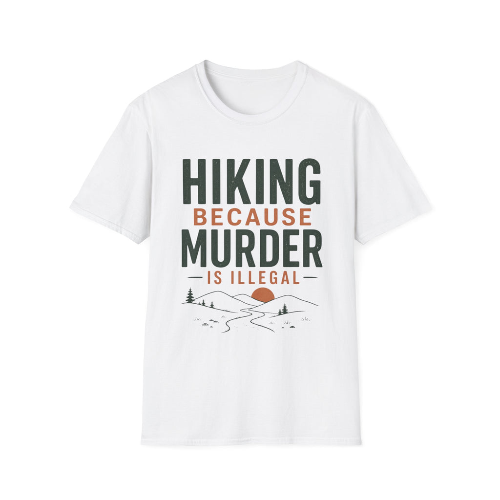 Hiking Because Murder is Illegal T-Shirt