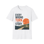 Every Wrong Turn Has a Story T-Shirt