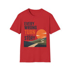 Every Wrong Turn Has a Story T-Shirt