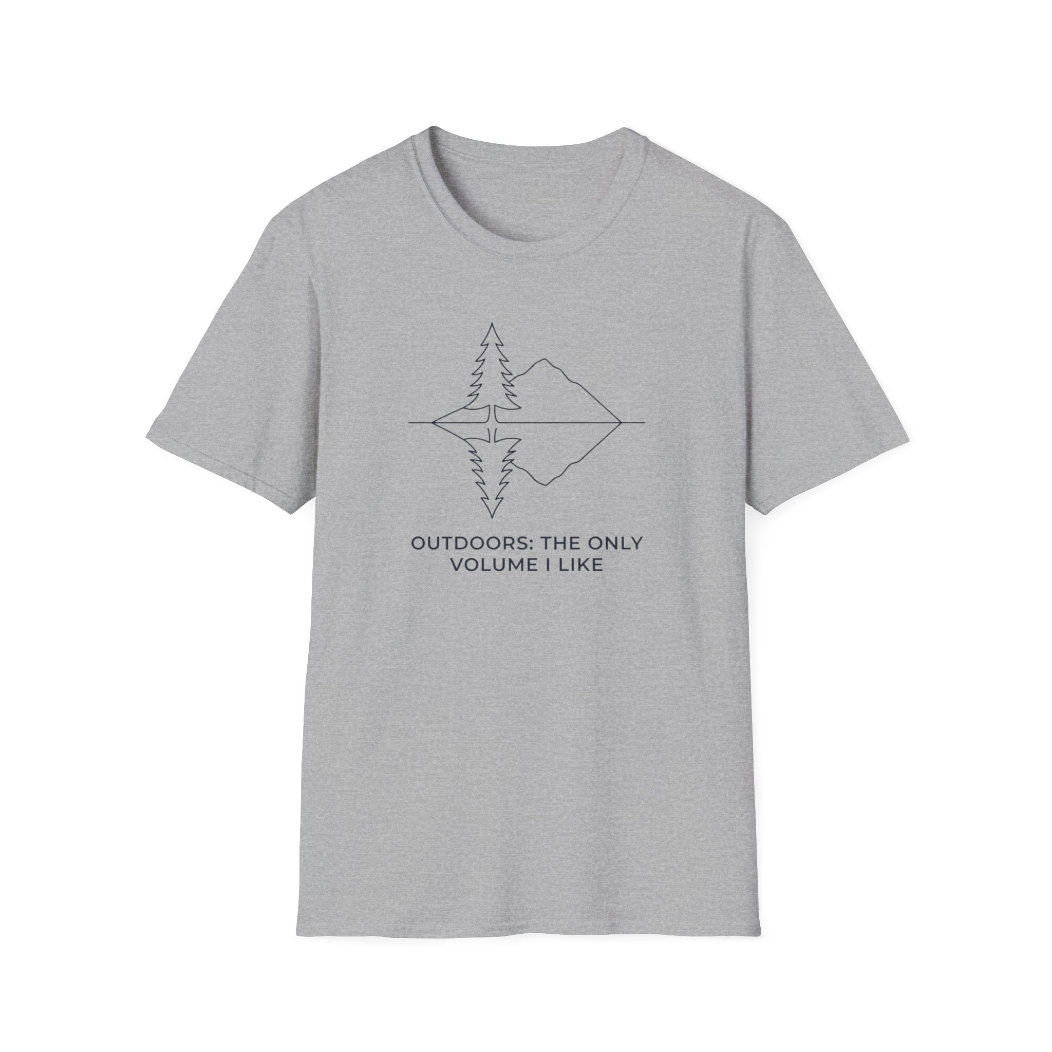Outdoors. The Only Volume I Like T-Shirt