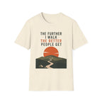 The Further I Walk The Better People Get T-Shirt