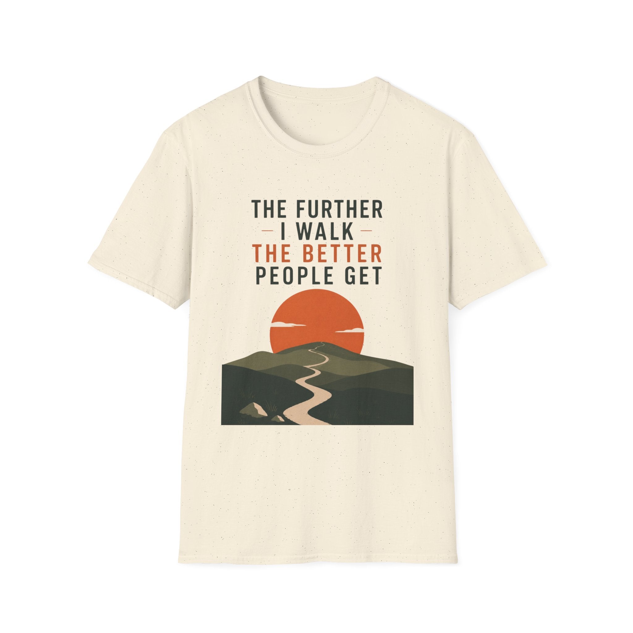 The Further I Walk The Better People Get T-Shirt