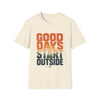 Good Days Start Outside T-Shirt