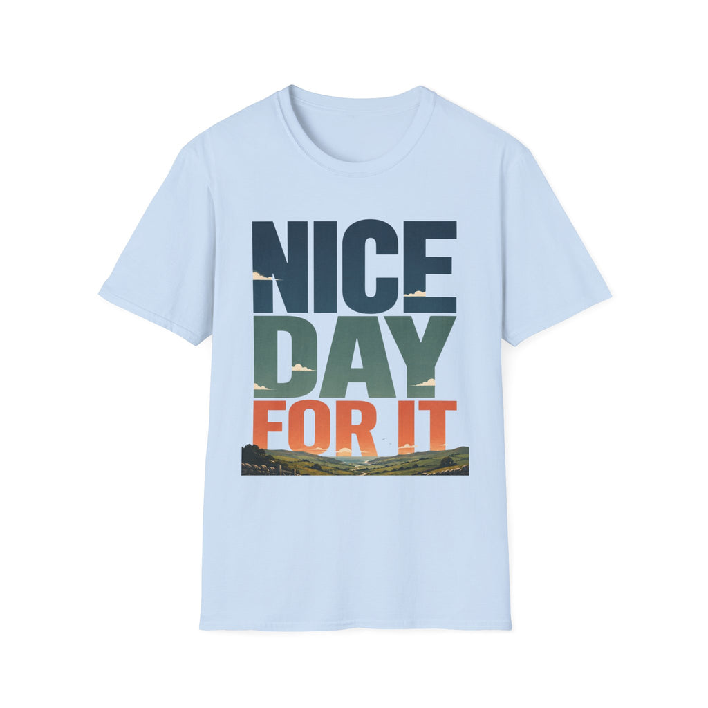 Nice Day For It T-Shirt