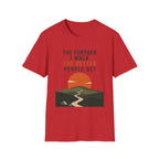 The Further I Walk The Better People Get T-Shirt