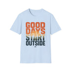 Good Days - Start Outside T-Shirt