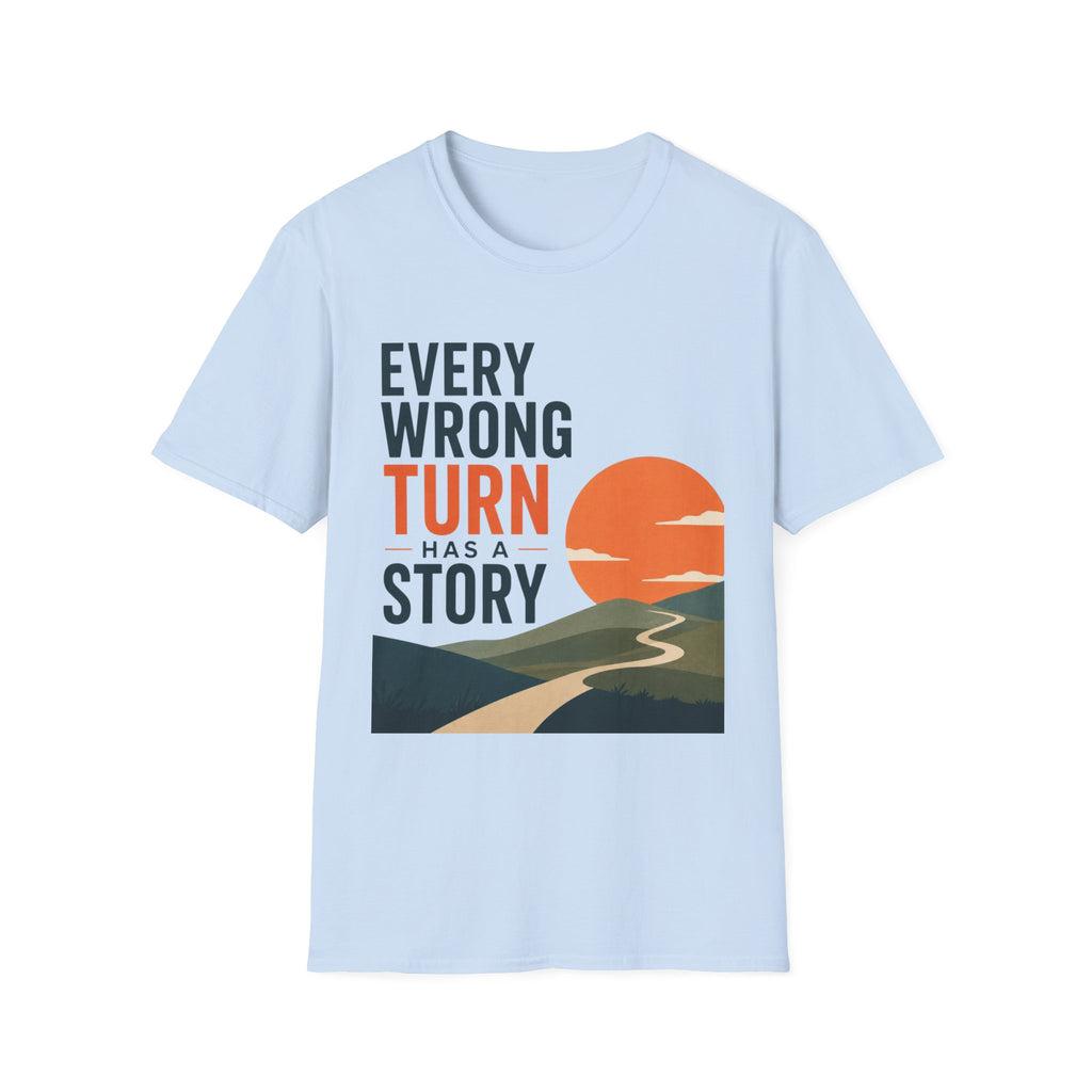 Every Wrong Turn Has a Story T-Shirt