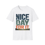Nice Day For It T-Shirt