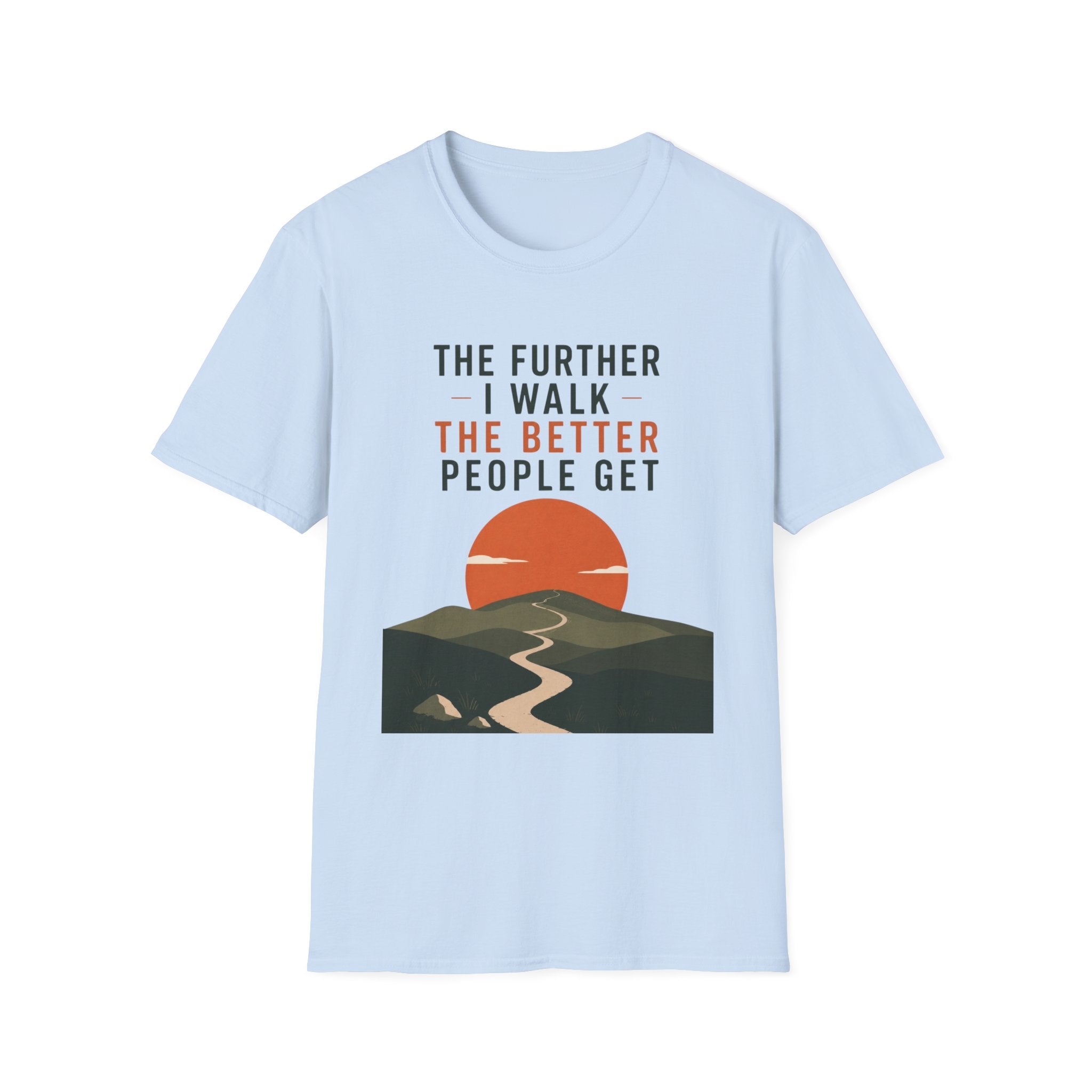 The Further I Walk The Better People Get T-Shirt