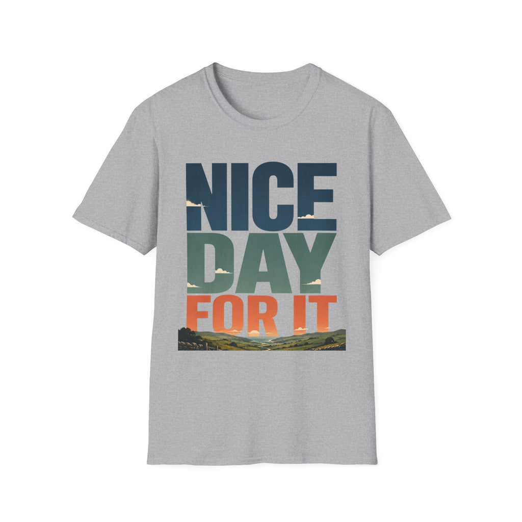 Nice Day For It T-Shirt