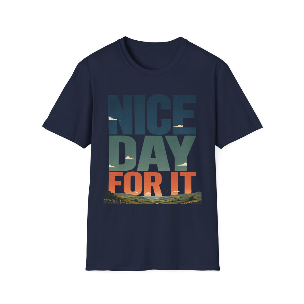 Nice Day For It T-Shirt