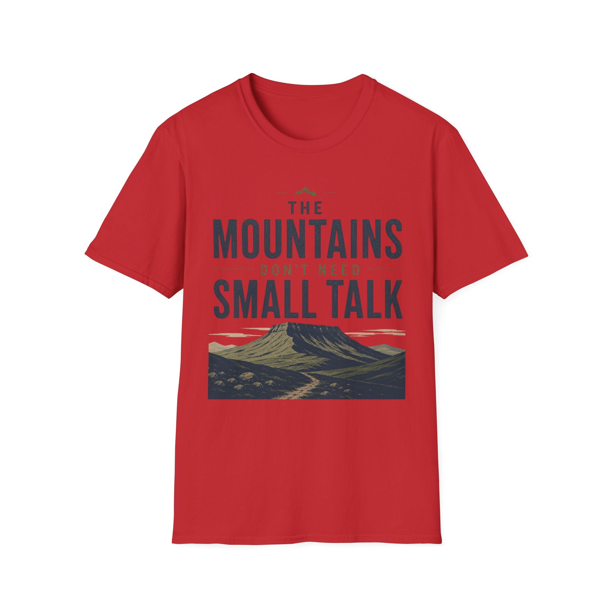 The Mountains Don't Need Small Talk T-Shirt