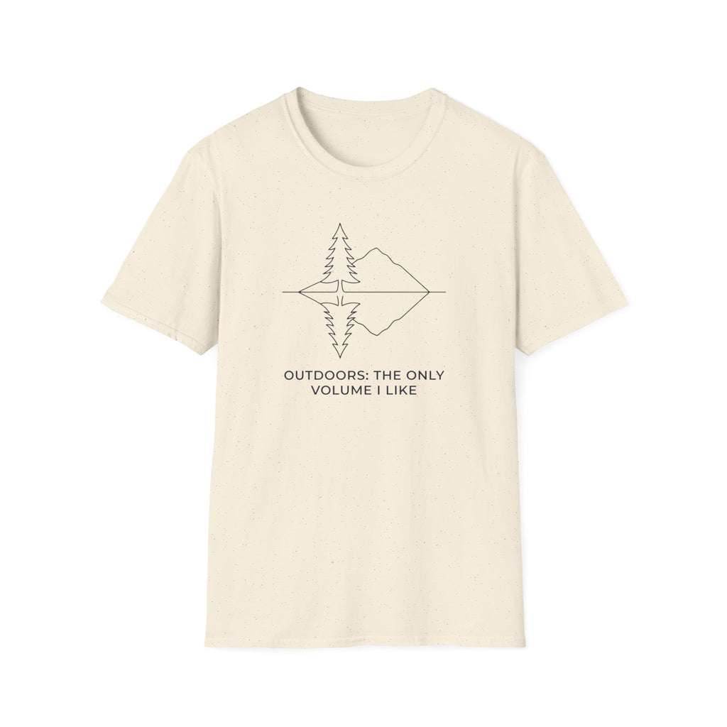 Outdoors. The Only Volume I Like T-Shirt