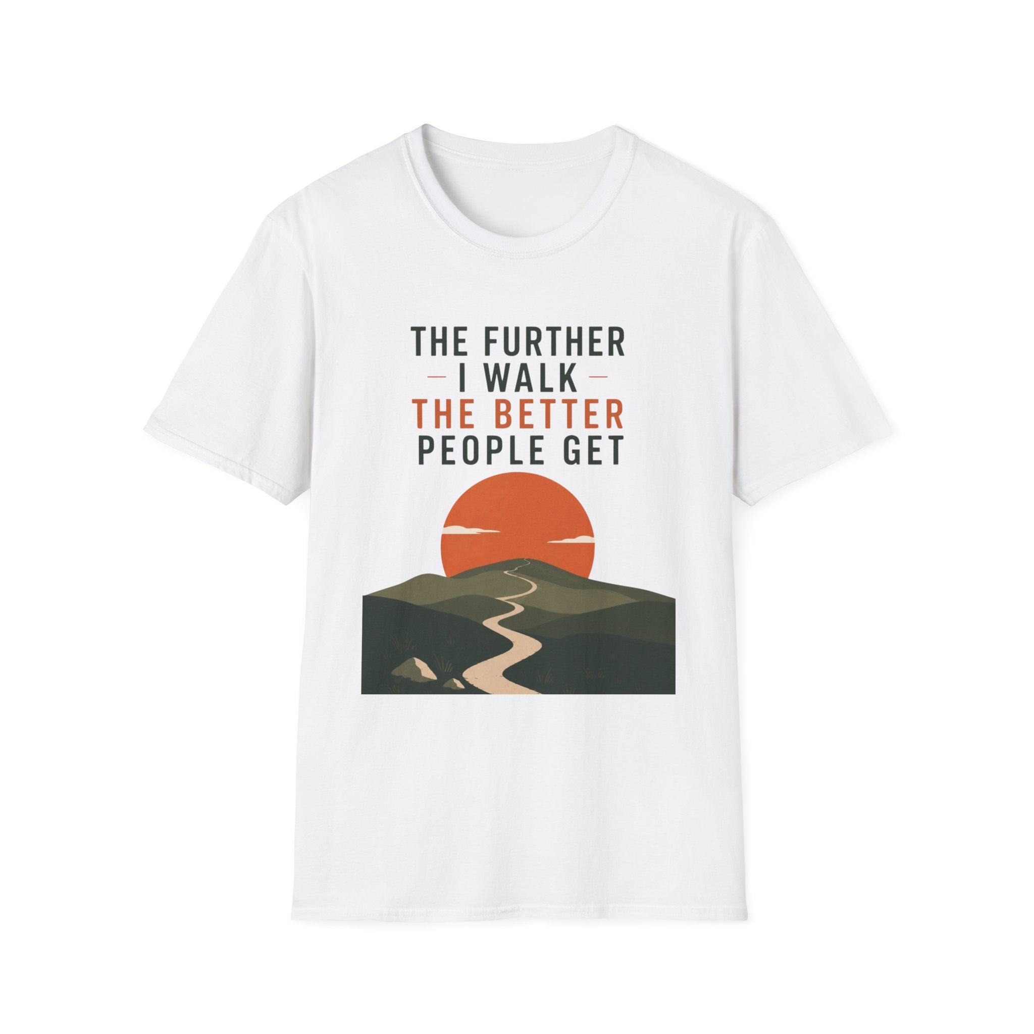 The Further I Walk The Better People Get T-Shirt