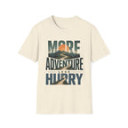 More Adventure Less Hurry T-Shirt
