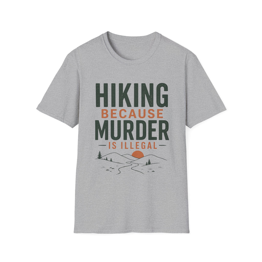 Hiking Because Murder is Illegal T-Shirt