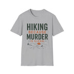 Hiking Because Murder is Illegal T-Shirt