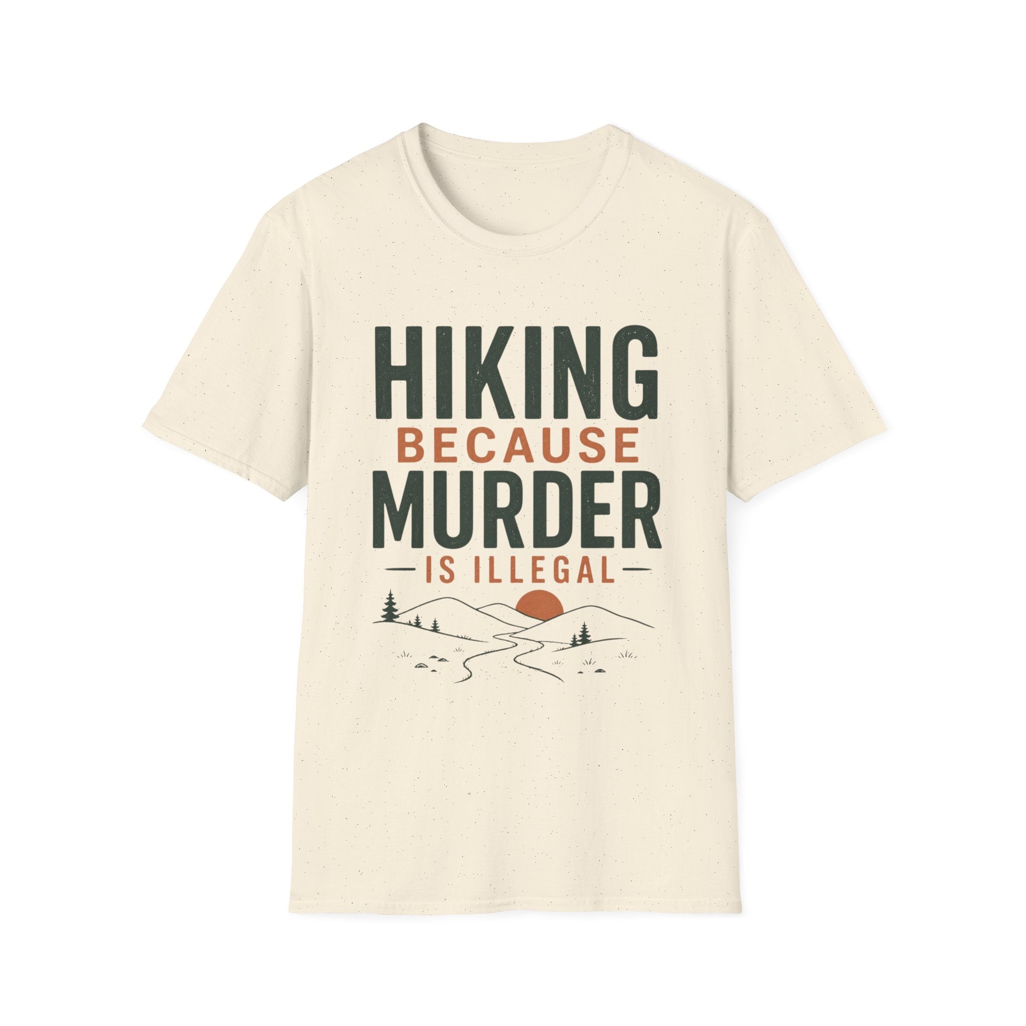 Hiking Because Murder is Illegal T-Shirt