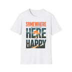 Somewhere Between Here And Happy T-Shirt