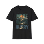More Adventure Less Hurry T-Shirt