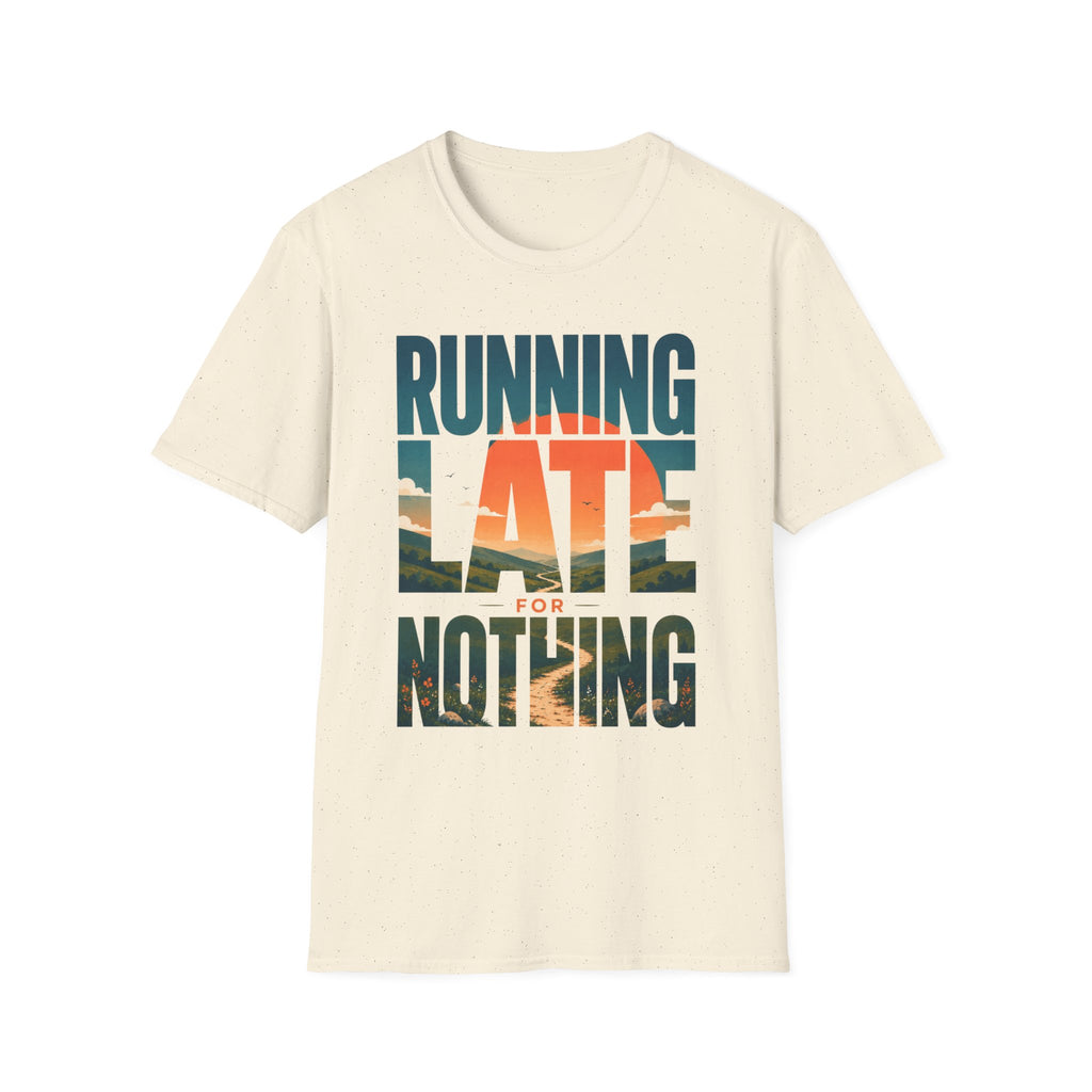 Running Late For Nothing T-Shirt