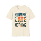 Running Late For Nothing T-Shirt
