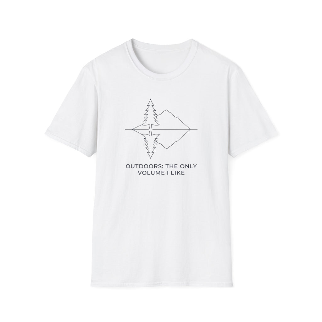 Outdoors. The Only Volume I Like T-Shirt