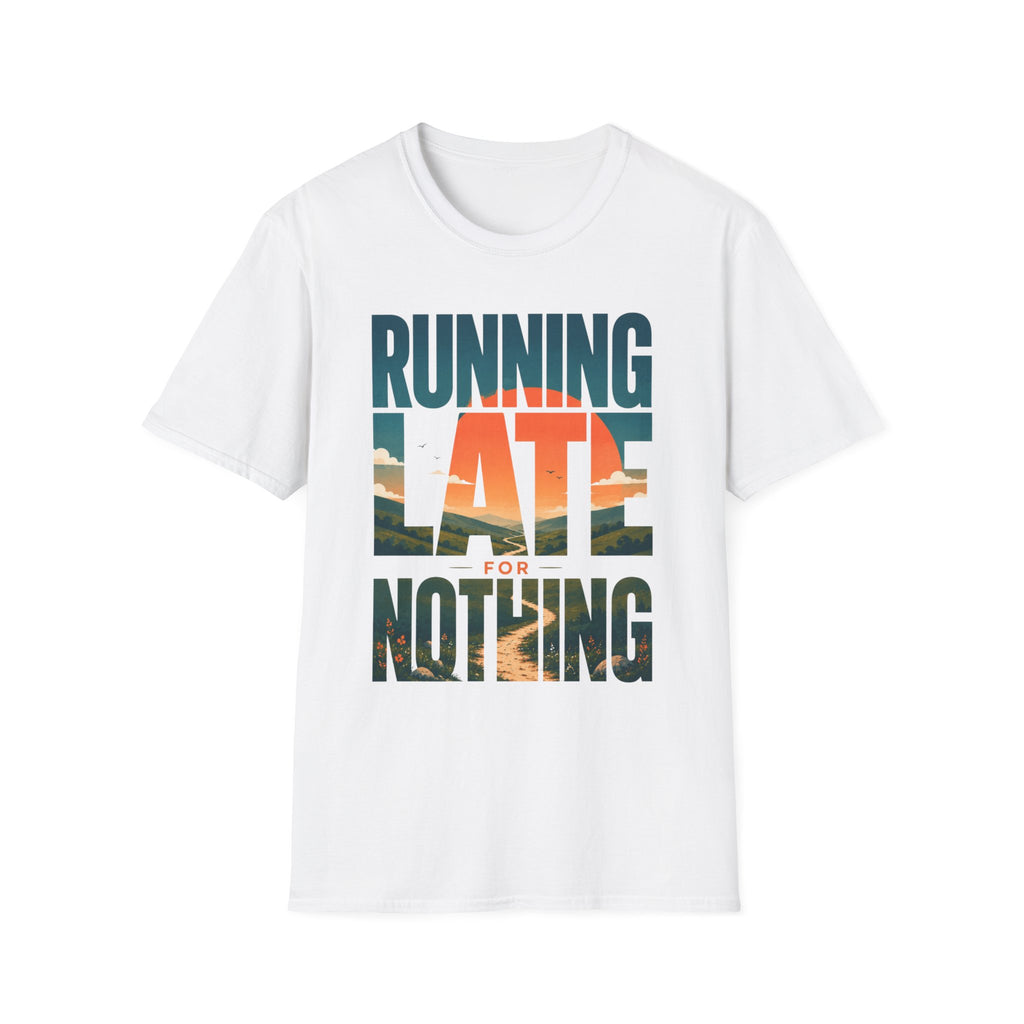 Running Late For Nothing T-Shirt