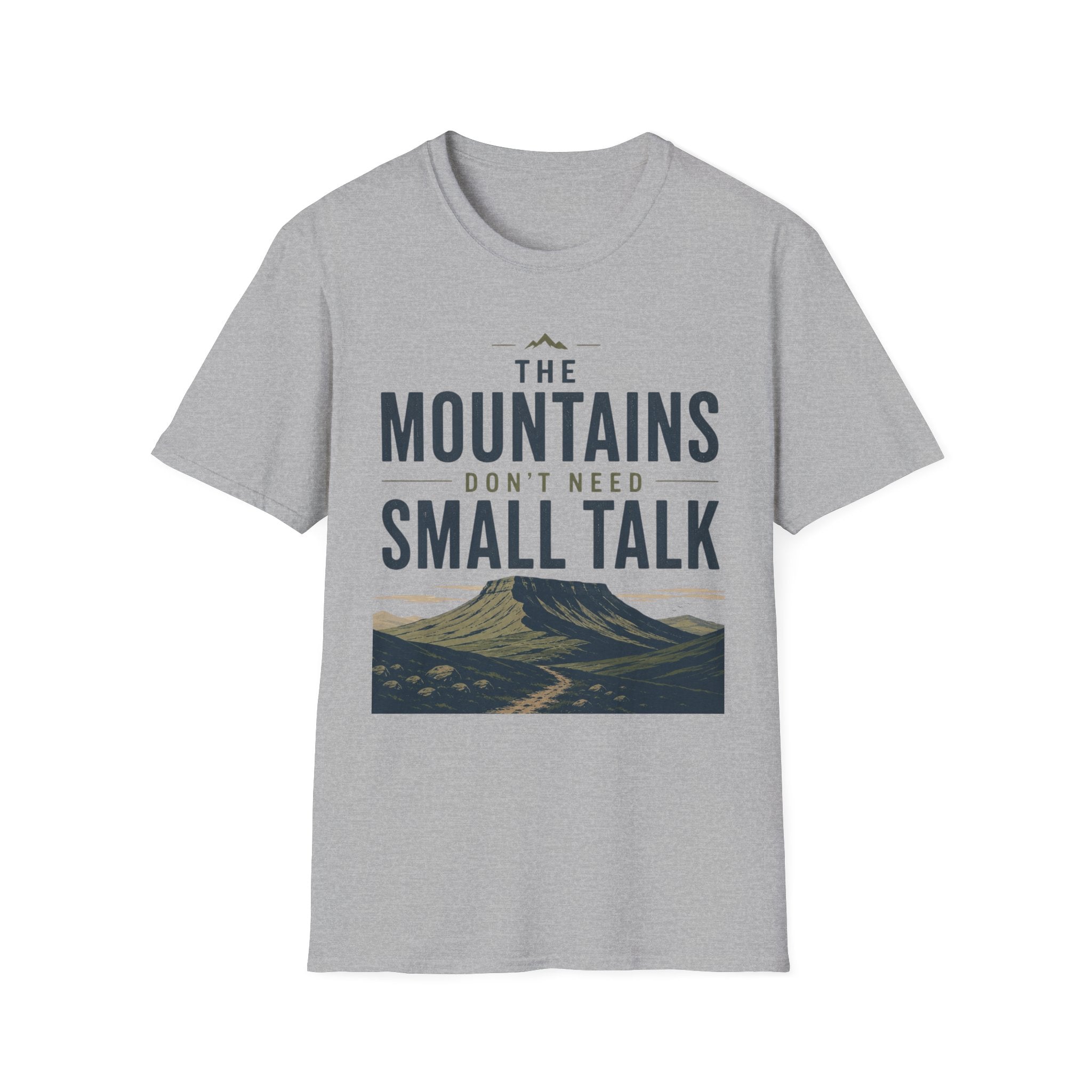 The Mountains Don't Need Small Talk T-Shirt