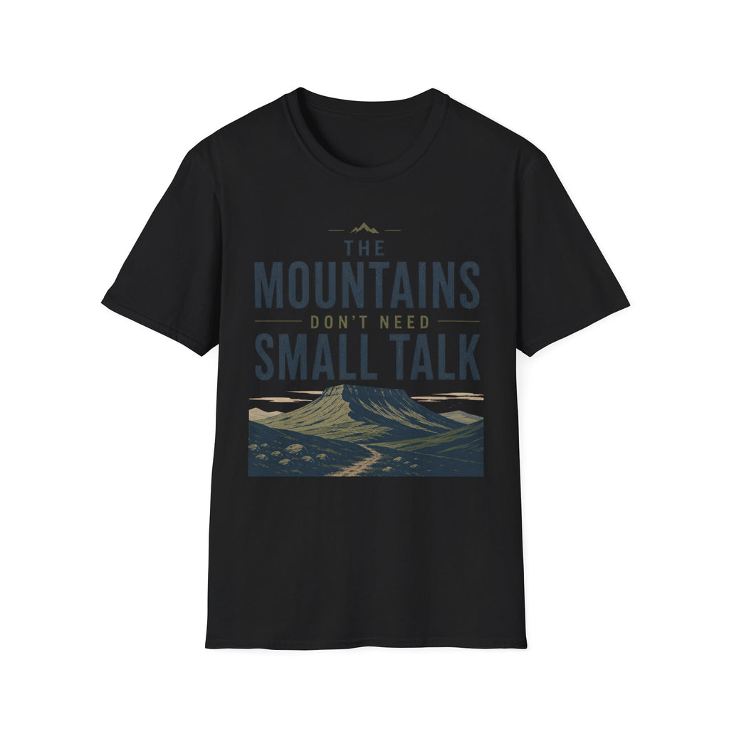 The Mountains Don't Need Small Talk T-Shirt
